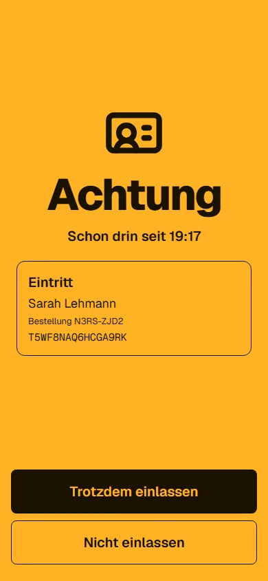 Gelbes Ergebnis Achtung, Schon drin seit 2:44, mit dem Ticket und den Knöpfen Trotzdem einlassen und Nicht einlassen