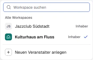 Geöffneter Workspace-Wechsel mit Suchfeld, zwei Workspaces und dem Eintrag Neuen Veranstalter anlegen