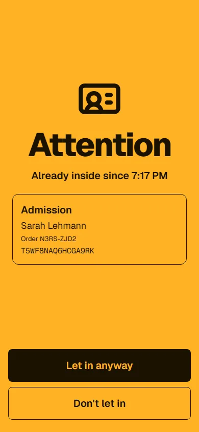 Yellow result Attention, Already inside since 2:44 AM, with the ticket and the buttons Let in anyway and Don't let in